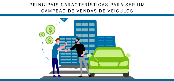 Principais características para ser um campeão de vendas de veículos