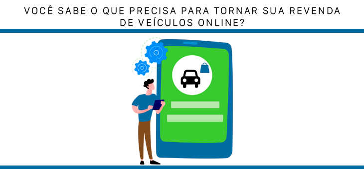 COMO TORNAR SUA REVENDA DE VEÍCULOS ONLINE